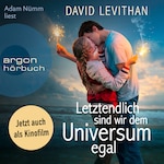 Letztendlich sind wir dem Universum egal (Ungekürzte Fassung)
