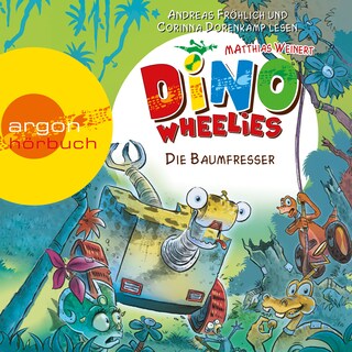 Dino Wheelies - Die Baumfresser als Hörbuch