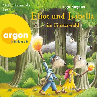 Eliot und Isabella im Finsterwald - Eliot und Isabella - Tierabenteuer für Mädchen und Jungen ab 5 Jahren, Band 4 (Ungekürzte Lesung) als Hörbuch