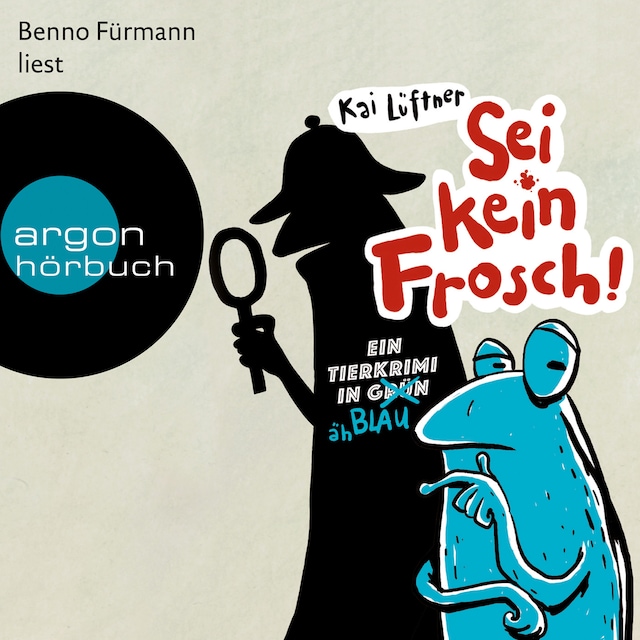 Book cover for Sei kein Frosch! - Ein Tierkrimi in Grün ... äh Blau (Ungekürzte Lesung mit Musik)