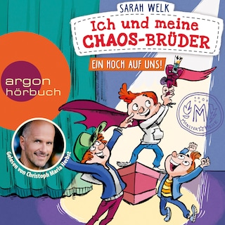 Ich und meine Chaos-Brüder - Ein Hoch auf uns! - Ich und meine Chaos-Brüder, Band 5 (Ungekürzte Lesung) als Hörbuch
