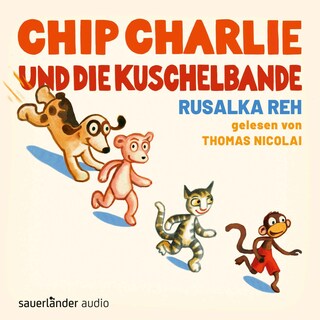 Chip Charlie und die Kuschelbande als Hörbuch