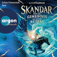 Skandar und das Geheimnis des Ersten Reiters - Skandar, Band 2 (Ungekürzte Lesung)