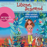 Liliane Susewind - Affen können alles schaffen! - Liliane Susewind, Band 17 (Ungekürzte Lesung)