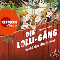 Die Lolli-Gäng sucht das Abenteuer - Die Lolli-Gäng, Band 1 (Ungekürzte Lesung)