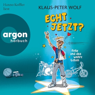 Echt jetzt? Felix und das wahre Leben als Hörbuch
