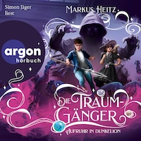 Aufruhr in Dunkelion - Die Traumgänger, Band 3 (Ungekürzt)