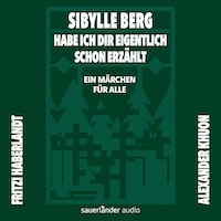 Habe ich dir eigentlich schon erzählt ... - Ein Märchen für alle (Gekürzte Lesung)