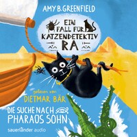Ein Fall für Katzendetektiv Ra - Die Suche nach Pharaos Sohn - Katzendetektiv Ra-Reihe, Band 3 (Ungekürzte Lesung)