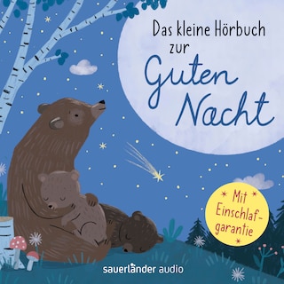 Das kleine Hörbuch zur Guten Nacht (Ungekürzte Lesung) als Hörbuch