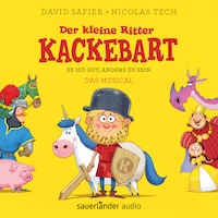 Der kleine Ritter Kackebart - Es ist gut, anders zu sein - Das Musical