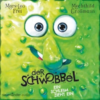 Der Schwobbel - Ein Schleim zieht ein (Ungekürzte Lesung)