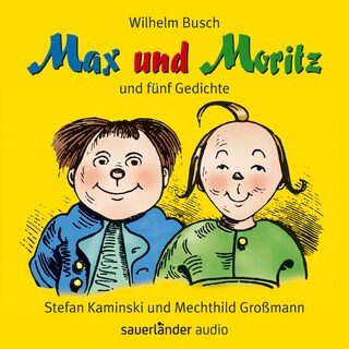 Max und Moritz - und fünf Gedichte (Ungekürzte Lesung) als Hörbuch
