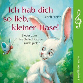 Ich hab dich so lieb, kleiner Hase! - Lieder zum Kuscheln, Hopsen und Spielen (Ungekürzte Lesung) als Hörbuch