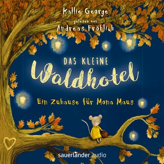 Das kleine Waldhotel - Ein Zuhause für Mona Maus als Hörbuch