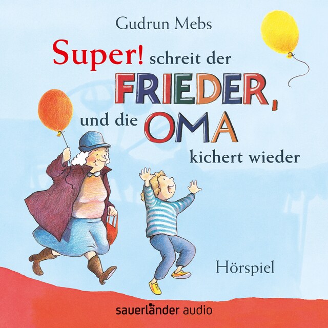 Book cover for Oma und Frieder, Folge 5: "Super", schreit der Frieder, und die Oma kichert wieder (Hörspiel)