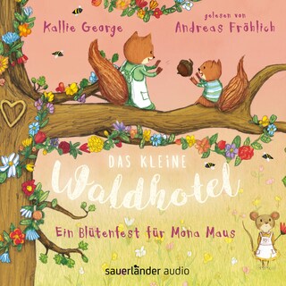 Das kleine Waldhotel – Ein Blütenfest für Mona Maus als Hörbuch