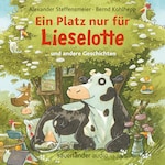 Ein Platz nur für Lieselotte - ... und andere Geschichten (Ungekürzte Lesung)