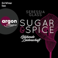 Glühende Leidenschaft - Sugar & Spice, Band 1 (Ungekürzte Lesung)