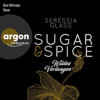 Sugar & Spice – Wildes Verlangen als Hörbuch