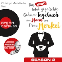 Das neue total gefälschte Geheim-Tagebuch vom Mann von Frau Merkel, Season 2 (Ungekürzte Lesung)