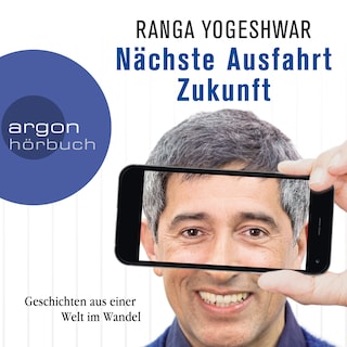 Nächste Ausfahrt Zukunft - Geschichten aus einer Welt im Wandel (Ungekürzte Autorenlesung) als Hörbuch