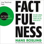 Factfulness - Wie wir lernen, die Welt so zu sehen, wie sie wirklich ist (Ungekürzte Lesung)