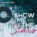 Show Me the Stars - Leuchtturm-Trilogie, Band 1 (Ungekürzte Lesung)