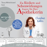 Zu Risiken und Nebenwirkungen fragen Sie Ihre Apothekerin - Alles über die fantastische Welt der Medikamente (Ungekürzte Lesung)