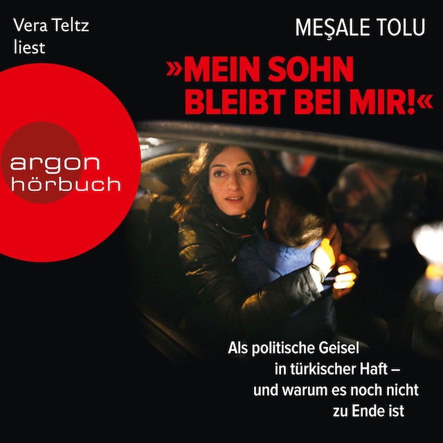 Book cover for "Mein Sohn bleibt bei mir!" - Als politische Geisel in türkischer Haft - und warum es noch nicht zu Ende ist (Ungekürzte Lesung)