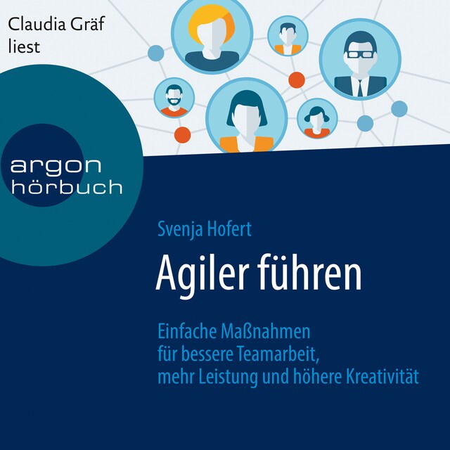 Bokomslag för Agiler führen - Einfache Maßnahmen für bessere Teamarbeit, mehr Leistung und höhere Kreativität (Ungekürzte Lesung)