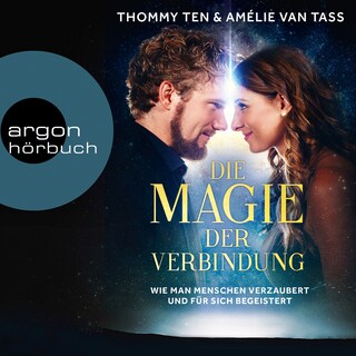 Die Magie der Verbindung - Wie man Menschen verzaubert und für sich begeistert (Ungekürzte Lesung) als Hörbuch