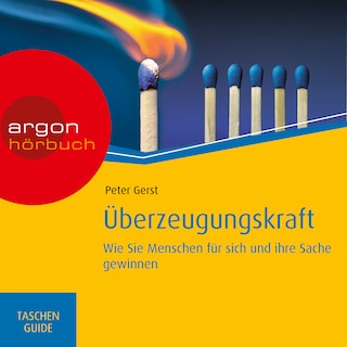 Überzeugungskraft - Wie Sie Menschen für sich und ihre Sache gewinnen als Hörbuch