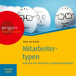 Mitarbeitertypen - und wie Sie mit Ihnen zusammenarbeiten als Hörbuch