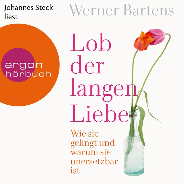 Bokomslag för Lob der langen Liebe - Wie sie gelingt und warum sie unersetzbar ist (Ungekürzte Lesung)