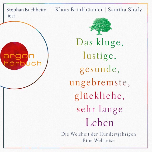 Boekomslag van Das kluge, lustige, gesunde, ungebremste, glückliche, sehr lange Leben - Die Weisheit der Hundertjährigen (Ungekürzte Lesung)