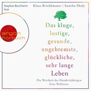 Das kluge, lustige, gesunde, ungebremste, glückliche, sehr lange Leben als Hörbuch