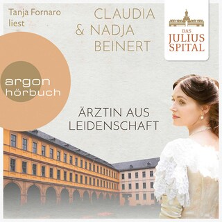 Das Juliusspital. Ärztin aus Leidenschaft als Hörbuch