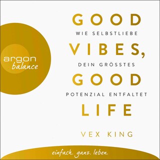 Good Vibes, Good Life als Hörbuch