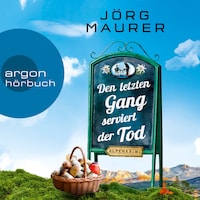 Den letzten Gang serviert der Tod - Kommissar Jennerwein ermittelt - Alpenkrimi, Band 13 (Ungekürzt)