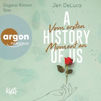 A History of Us - Vom ersten Moment an - Willow-Creek-Reihe, Band 1 (Ungekürzt)