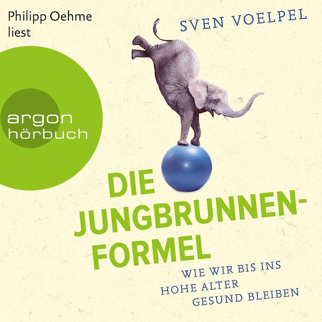 Book cover for Die Jungbrunnen-Formel - Wie wir bis ins hohe Alter gesund bleiben (Ungekürzte Lesung)