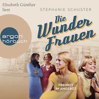 Freiheit im Angebot - Wunderfrauen-Trilogie, Band 3 (Ungekürzte Lesung)