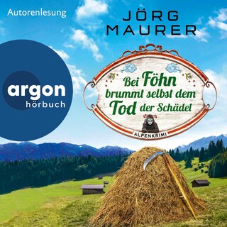 Bei Föhn brummt selbst dem Tod der Schädel als Hörbuch