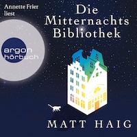 Die Mitternachtsbibliothek (Ungekürzte Lesung)