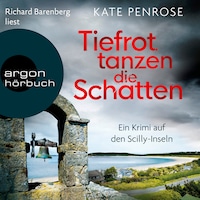 Tiefrot tanzen die Schatten - Ben Kitto ermittelt auf den Scilly-Inseln, Band 4 (Ungekürzt)