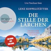 Die Stille der Lärchen - Commissario Grauner ermittelt, Band 2 (Ungekürzt)