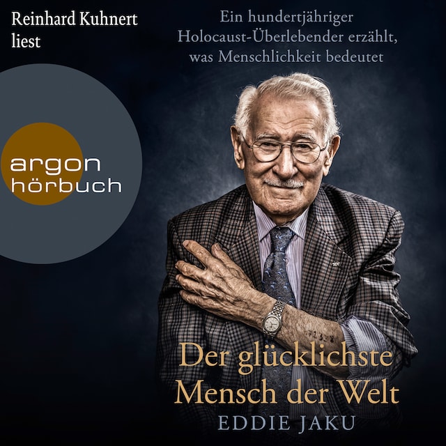 Book cover for Der glücklichste Mensch der Welt - Ein hundertjähriger Holocaust-Überlebender erzählt, warum Liebe und Hoffnung stärker sind als der Hass (Ungekürzt)
