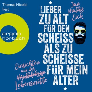 Lieber zu alt für den Scheiß als zu scheiße für mein Alter - Einsichten aus der Lebensmitte (Ungekürzt) bookCoverFor