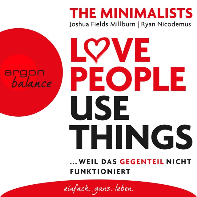 Boekomslag van Love People Use Things - Weil das Gegenteil nicht funktioniert (Ungekürzte Lesung)